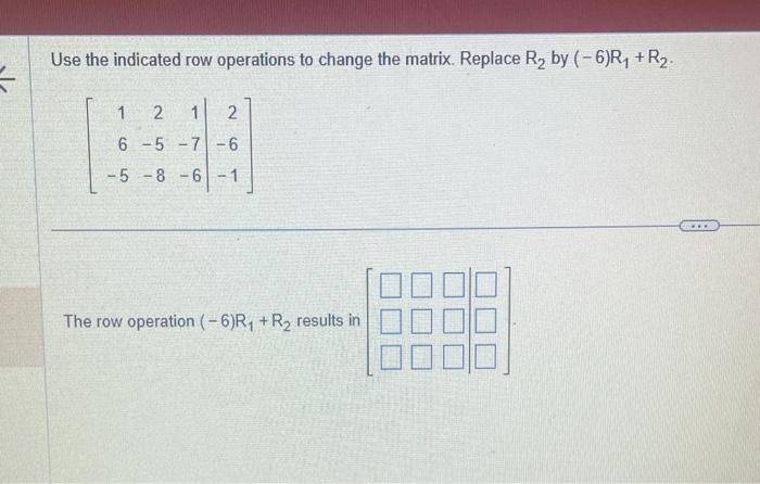 Solved Use the indicated row operations to change the Chegg