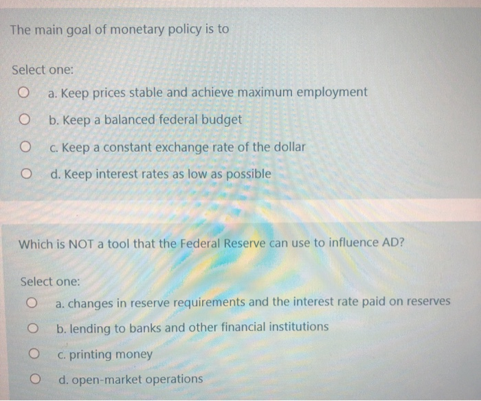 Solved The main goal of monetary policy is to Select one: O | Chegg.com