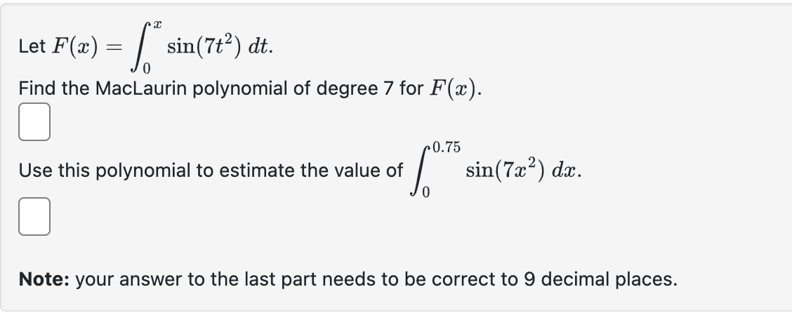 Solved Let F(x)=∫0xsin(7t2)dt.Find the MacLaurin polynomial | Chegg.com