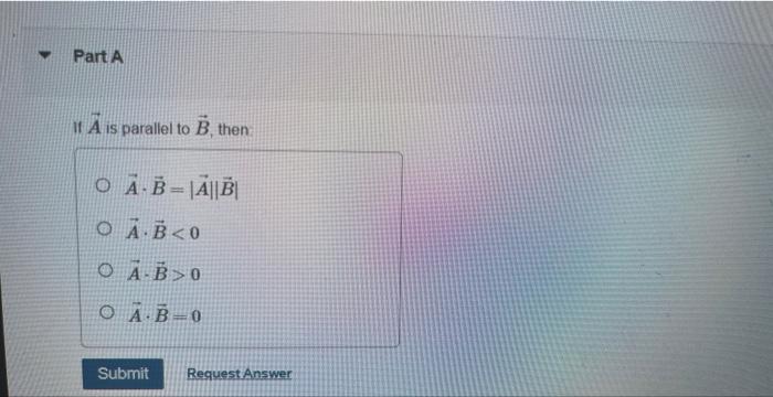 Solved If A Is Parallel To B, Then A⋅B=∣A∣∣B∣ A⋅B 0 | Chegg.com