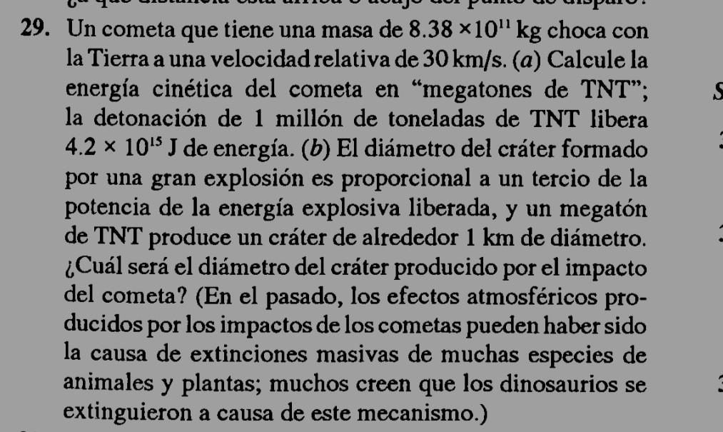 29. Un cometa que tiene una masa de \( 8.38 \times 10^{11} \mathrm{~kg} \) choca con la Tierra a una velocidad relativa de \(