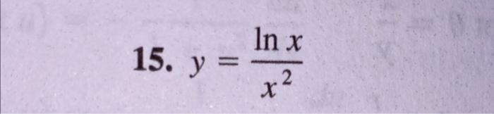Solved 11. y=xe−2x15. y=x2lnx | Chegg.com