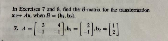 Solved In Exercises 7 And 8, Find The B-matrix For The | Chegg.com