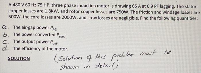 Solved A 480 V 60 Hz 75 HP, three phase induction motor is | Chegg.com