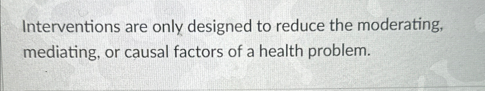 Solved Interventions Are Only Designed To Reduce The 