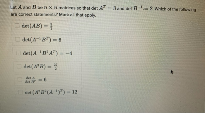 Solved Let A And B Ben X N Matrices So That Det AT = 3 And | Chegg.com