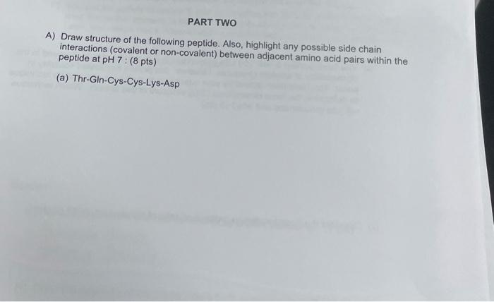 Solved A) Draw structure of the following peptide. Also, | Chegg.com