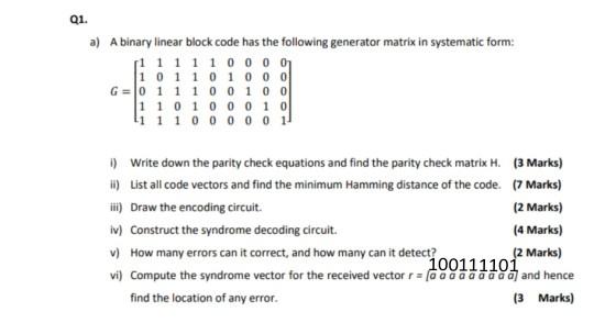Solved Q1. a) A binary linear block code has the following | Chegg.com