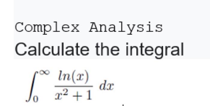 Solved Complex Analysis Calculate the integral In(2) de 22 | Chegg.com