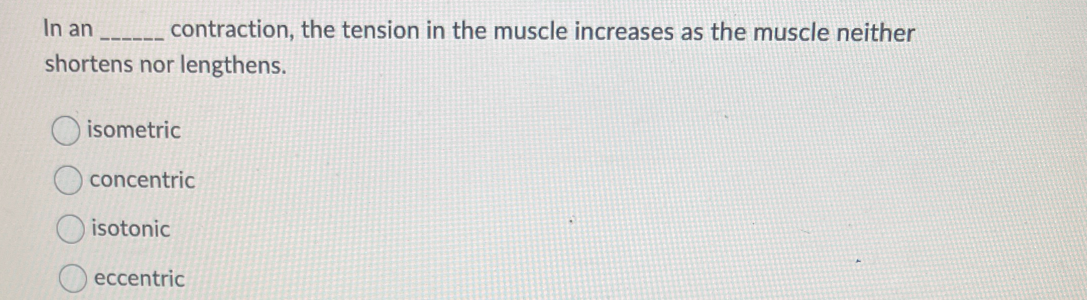 Solved In an q, ﻿contraction, the tension in the muscle | Chegg.com