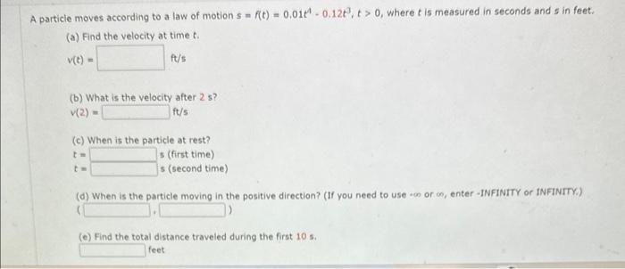A particie moves according to a law of motion \( s=f(t)=0.01 t^{4}-0.12 t^{3}, t>0 \), where \( t \) is measured in seconds a