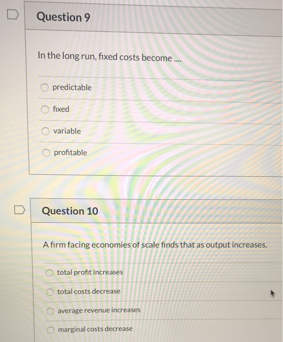 Solved Question 9 In the long run, fixed costs become .... O | Chegg.com
