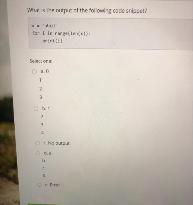 Solved What Is The Output Of The Following Code Snippet X Chegg Com