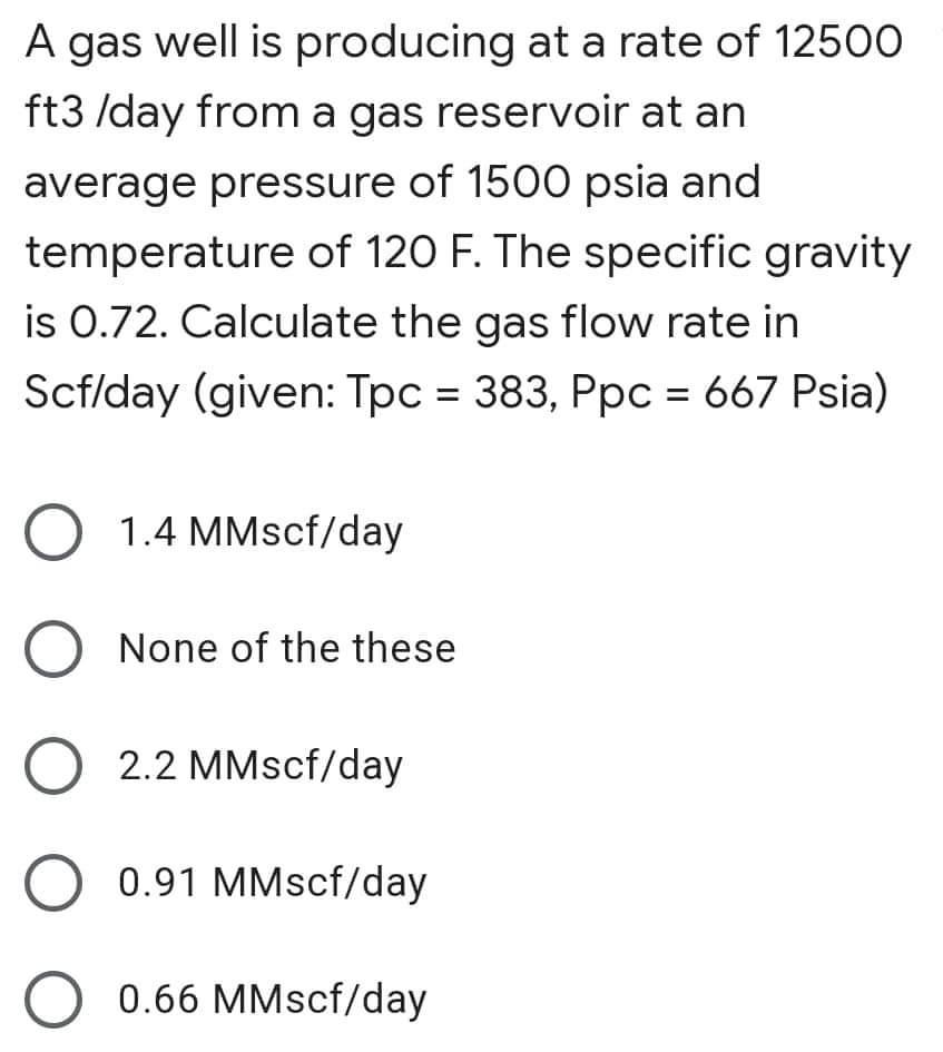 Solved A gas well is producing at a rate of 12500 ft3 /day | Chegg.com