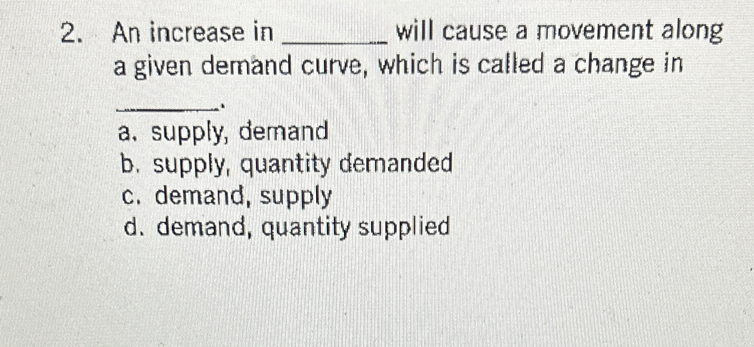 Solved An increase in will cause a movement along a given | Chegg.com