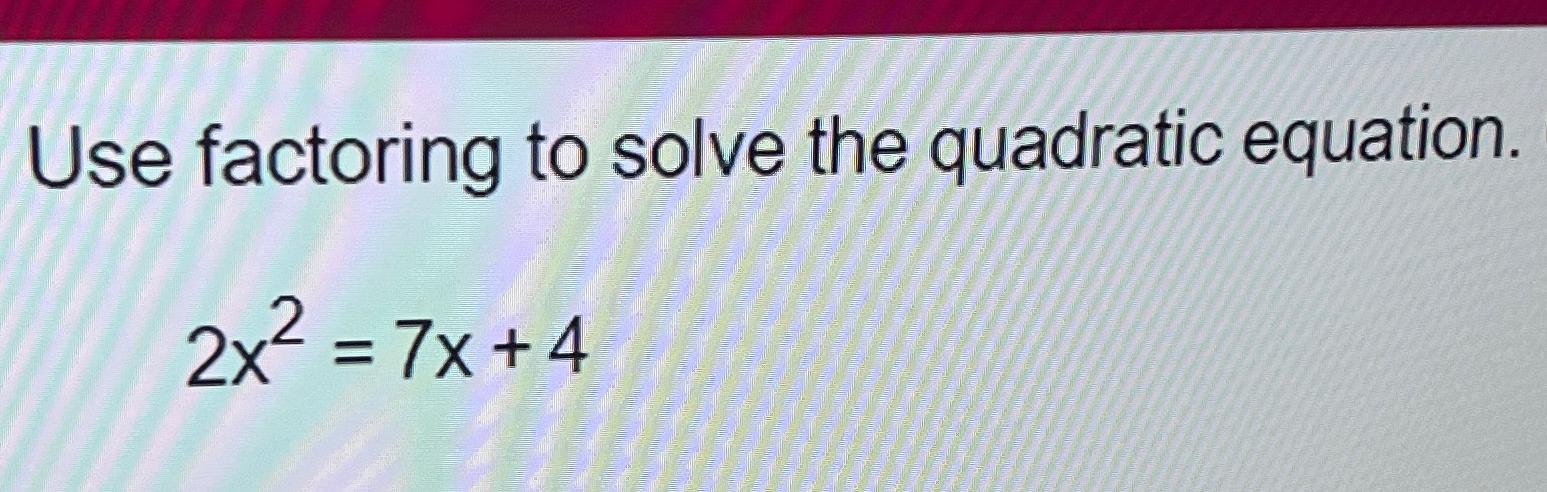Solved Use factoring to solve the quadratic | Chegg.com