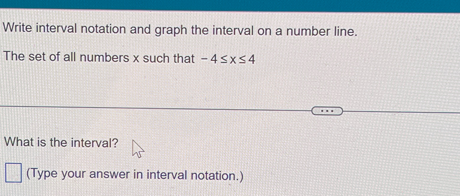 Solved Write interval notation and graph the interval on a | Chegg.com