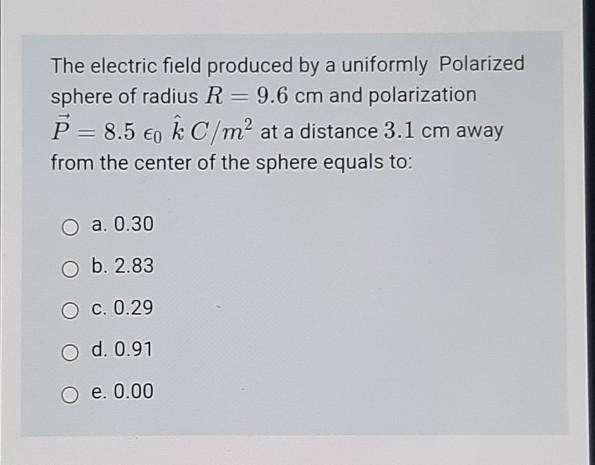Solved The electric field produced by a uniformly Polarized | Chegg.com