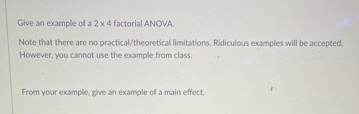 Solved Give an example of a 2 x 4 factorial ANOVA. Note that | Chegg.com