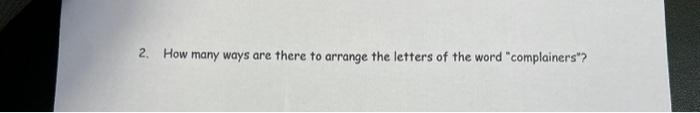 Solved 2. How many ways are there to arrange the letters of | Chegg.com