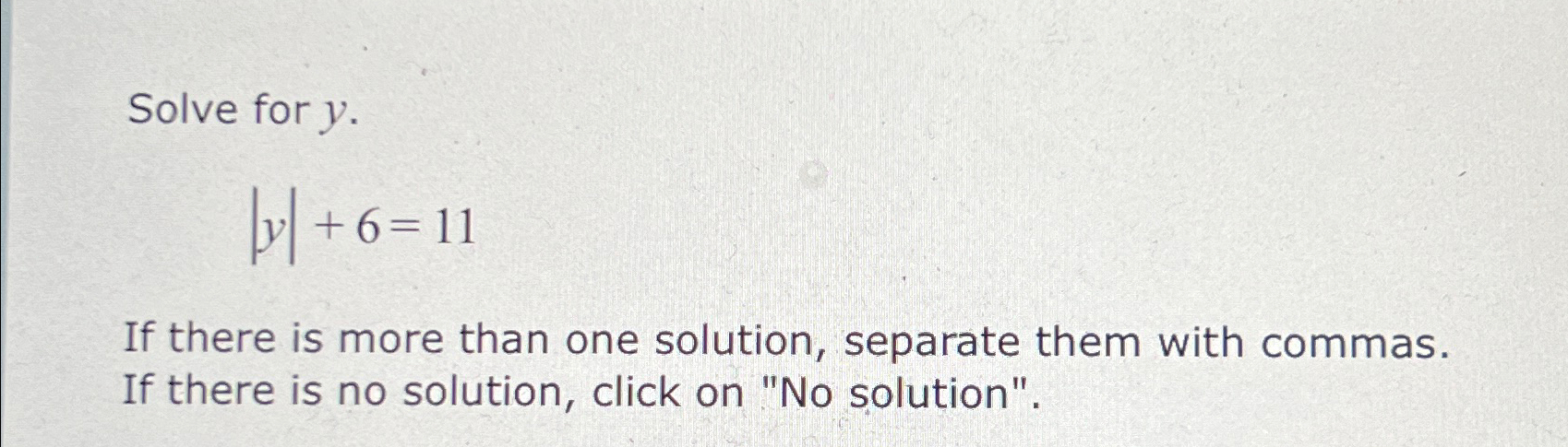 Solved Solve for y.|y|+6=11If there is more than one | Chegg.com