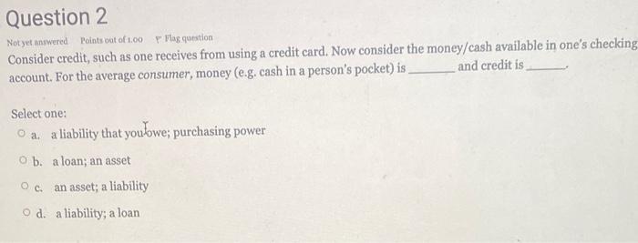 Solved Question 2 Not Yet Answered Points Out Of 1.00 Flag | Chegg.com