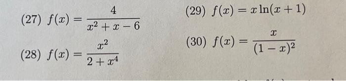 Solved (27) f(x)=x2+x−64 (29) f(x)=xln(x+1) (28) f(x)=2+x4x2 | Chegg.com