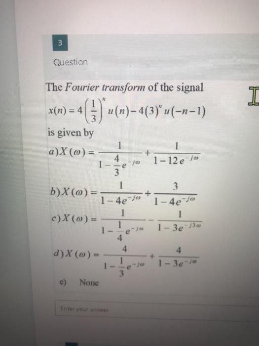 Solved 3 Question The Fourier transform of the signal I () | Chegg.com