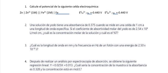 1. Calcule el potencial de la siguiente celda electroquimica: \( \mathrm{Zn}\left|\mathrm{Zn}^{2 *}(1 \mathrm{M})\right|\left