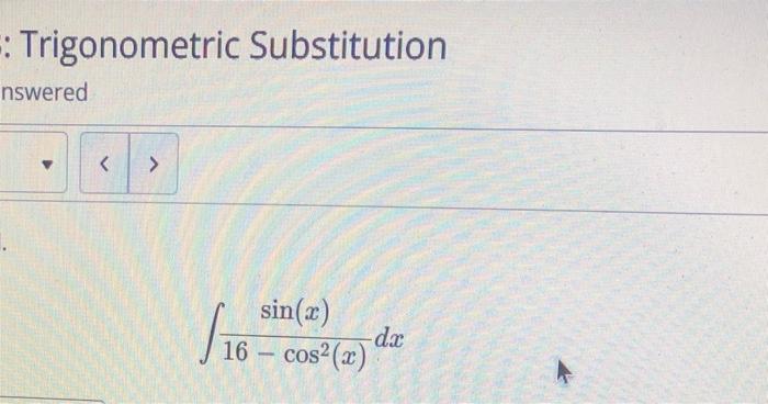 Solved I put this through symbolab and they did trig sub | Chegg.com