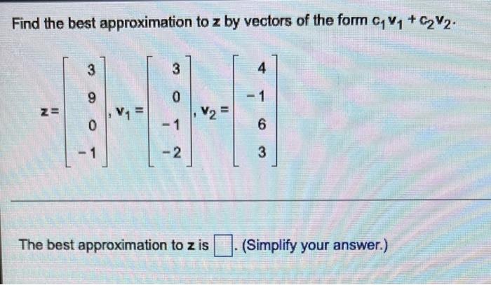 Solved Find the best approximation to z by vectors of the | Chegg.com