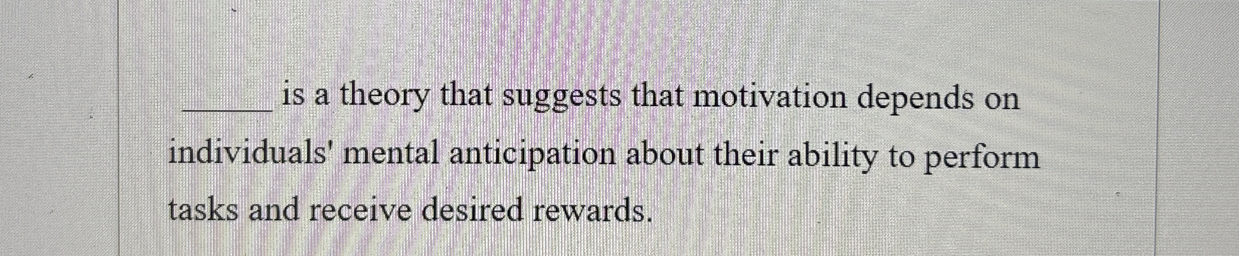 Solved is a theory that suggests that motivation depends | Chegg.com