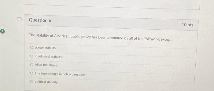 Question 6 The Stability Of American Public Policy | Chegg.com