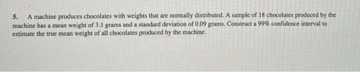 Solved 5. A Machine Produces Chocolates With Weights That | Chegg.com