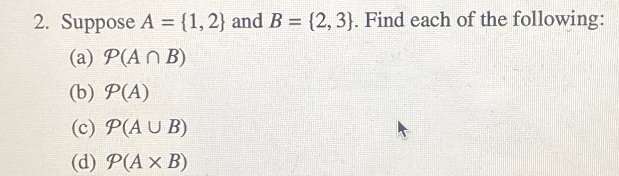 Solved Suppose A={1,2} ﻿and B={2,3}. ﻿Find Each Of The | Chegg.com