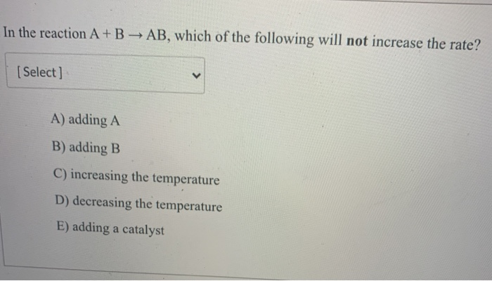 Solved In The Reaction A + B → AB, Which Of The Following | Chegg.com