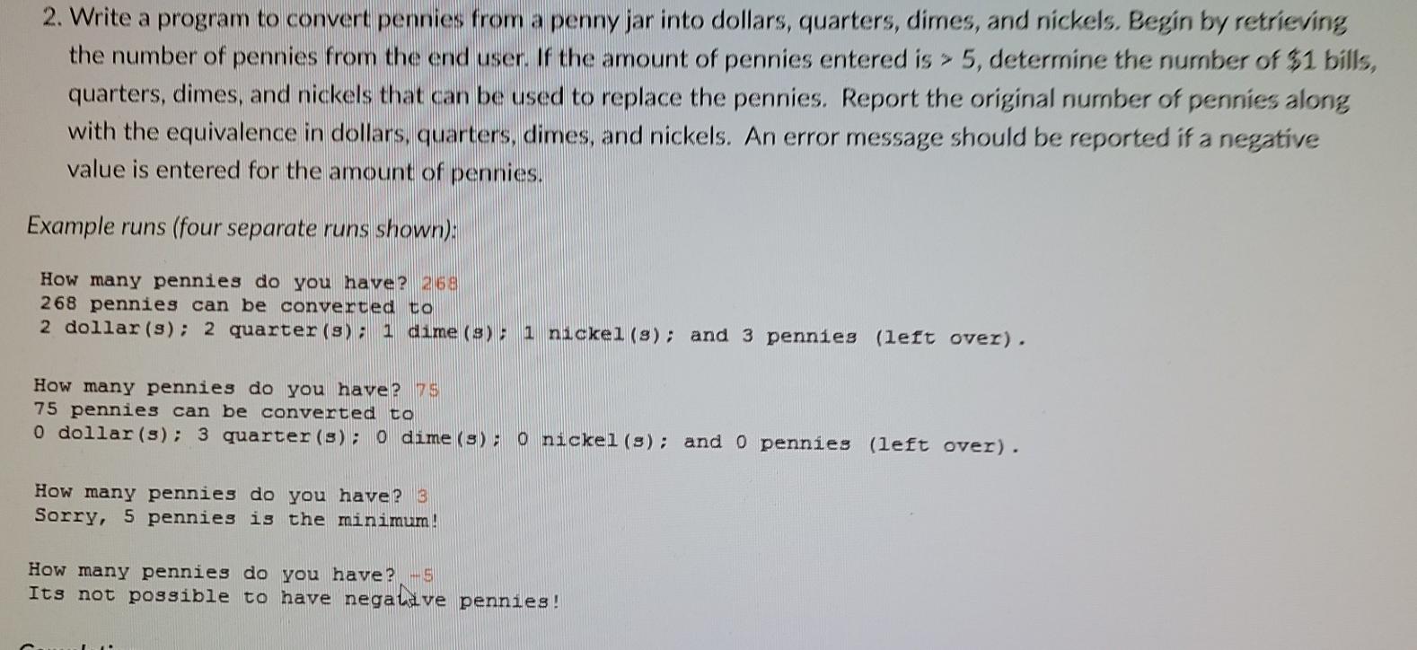 Solved 2. Write a program to convert pennies from a penny | Chegg.com