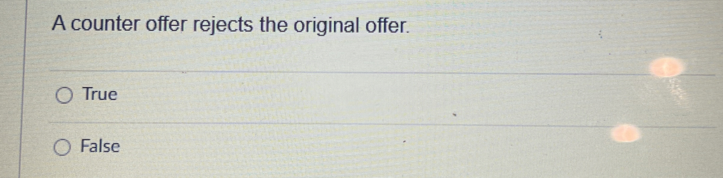 Solved A counter offer rejects the original offer.TrueFalse | Chegg.com