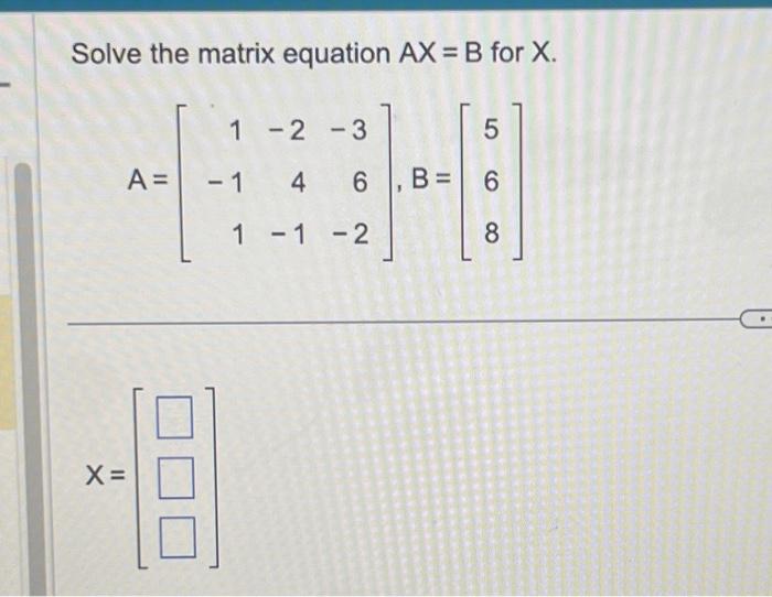 Solved Solve The Matrix Equation AX=B For X. | Chegg.com