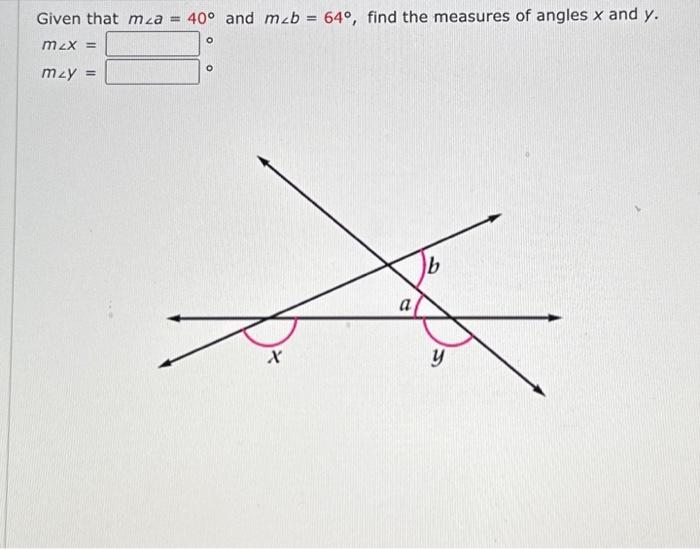 Solved Given that m∠a=40∘ and m∠b=64∘, find the measures of | Chegg.com