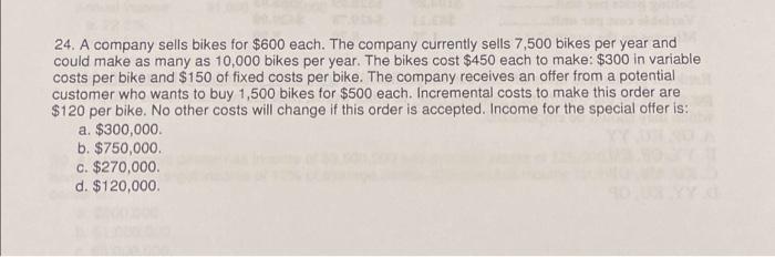 Solved 24. A company sells bikes for $600 each. The company | Chegg.com