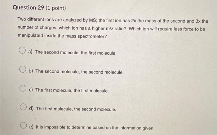 Solved Two different ions are analyzed by MS; the first ion | Chegg.com