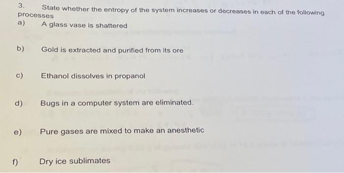 Solved 3. State whether the entropy of the system increases | Chegg.com