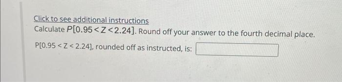 Solved Click to see additional instructions Calculate P[0.95 | Chegg.com