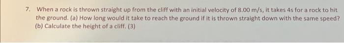 Solved 7. When a rock is thrown straight up from the cliff | Chegg.com