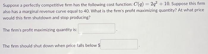 Solved Suppose A Perfectly Competitive Firm Has The | Chegg.com