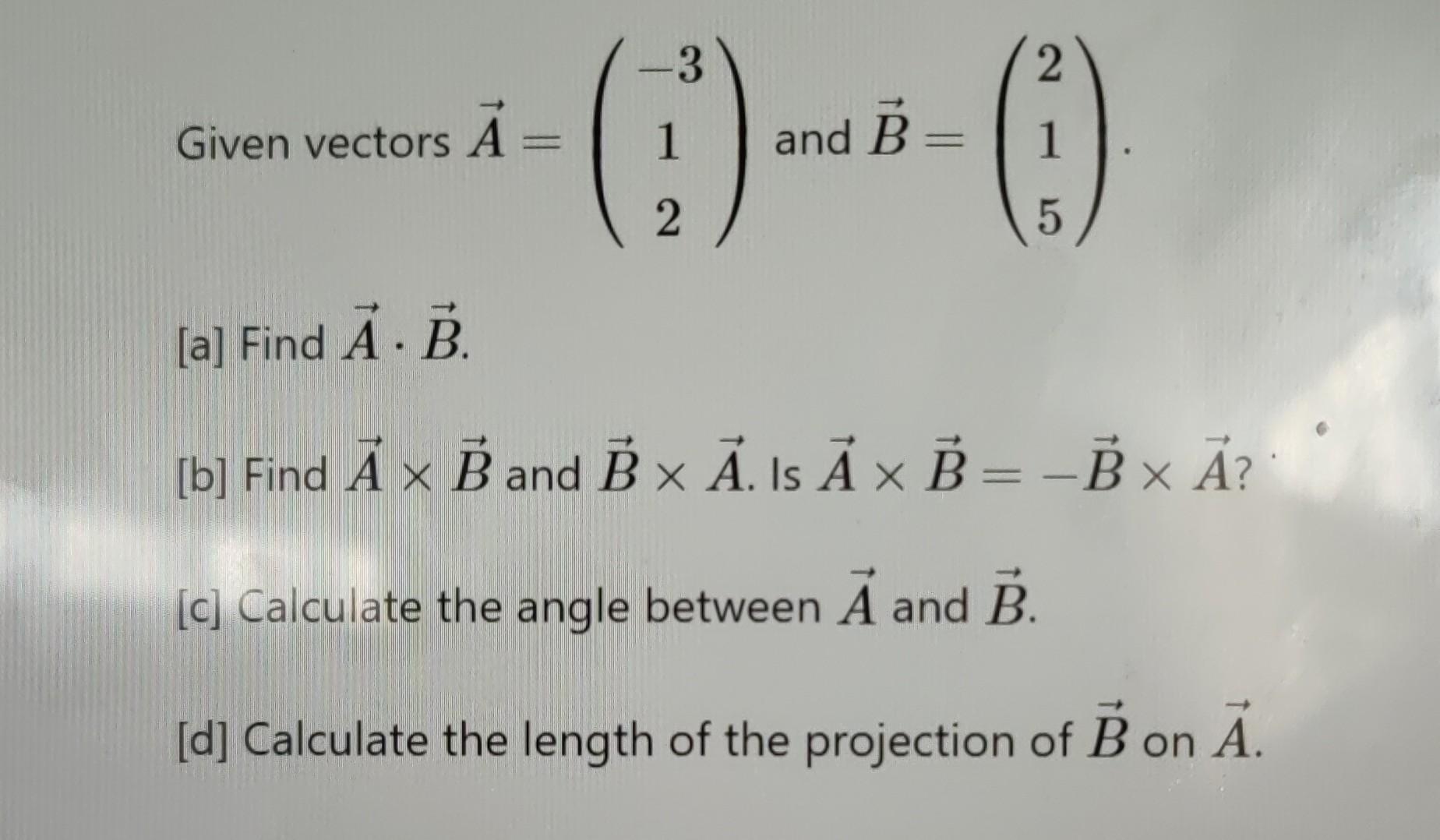 Solved 3 2 -> Given Vectors A 1 And B 1 2 5 [a] Find A.B. | Chegg.com ...