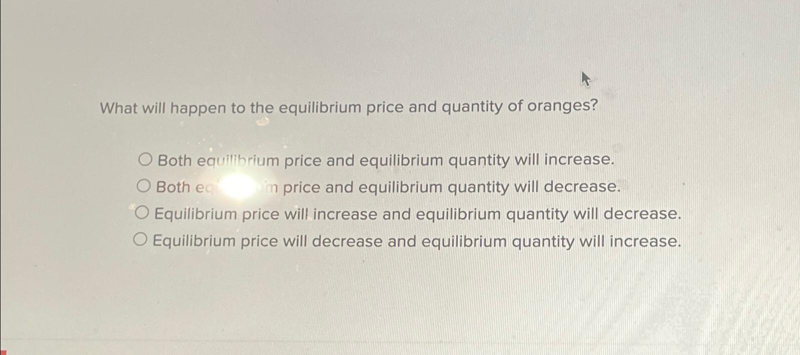 Solved What will happen to the equilibrium price and | Chegg.com
