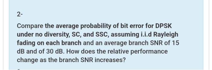 2- Compare the average probability of bit error for | Chegg.com