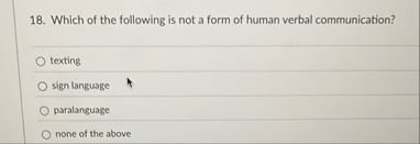 Solved Which of the following is not a form of human verbal | Chegg.com